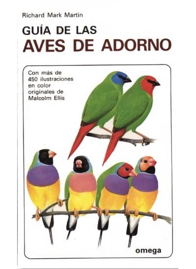 GUIA DE LAS AVES DE ADORNO | 9788428206341 | MARTIN, RICHARD MARK | Llibreria La Gralla | Llibreria online de Granollers