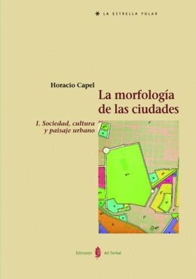 MORFOLOGIA DE LAS CIUDADES, LA | 9788476283912 | CAPEL, HORACIO | Llibreria La Gralla | Librería online de Granollers