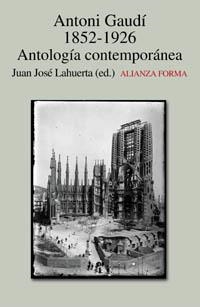 ANTONIO GAUDI 1852-1926 ANTOLOGIA CONTEMPORANEA | 9788420641607 | LAHUERTA, JUAN JOSE | Llibreria La Gralla | Llibreria online de Granollers