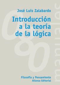 INTRODUCCION A LA TEORIA DE LA LOGICA | 9788420678856 | ZALABARDO, JOSE LUIS | Llibreria La Gralla | Librería online de Granollers