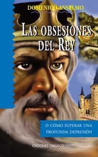 OBSESIONES DEL REY, LAS | 9788477209652 | ANSELMO, DOMENICO | Llibreria La Gralla | Llibreria online de Granollers