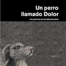 PERRO LLAMADO DOLOR, UN | 9788495881151 | AUTE, LUIS EDUARDO | Llibreria La Gralla | Llibreria online de Granollers