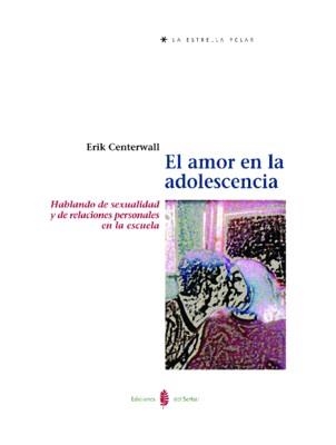 AMOR EN LA ADOLESCENCIA (ESTRELLA POLAR) | 9788476283431 | CENTERWALL, ERIK | Llibreria La Gralla | Librería online de Granollers