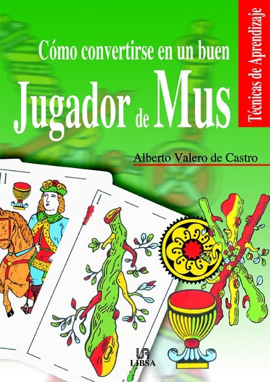 COMO CONVERTIRSE EN UN BUEN JUGADOR DE MUS | 9788466206440 | VALERO DE CASTRO, ALBERTO | Llibreria La Gralla | Llibreria online de Granollers