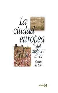 CIUDAD EUROPEA DEL SIGLO XV AL XX | 9788470904370 | DE SETA, CESARE | Llibreria La Gralla | Llibreria online de Granollers