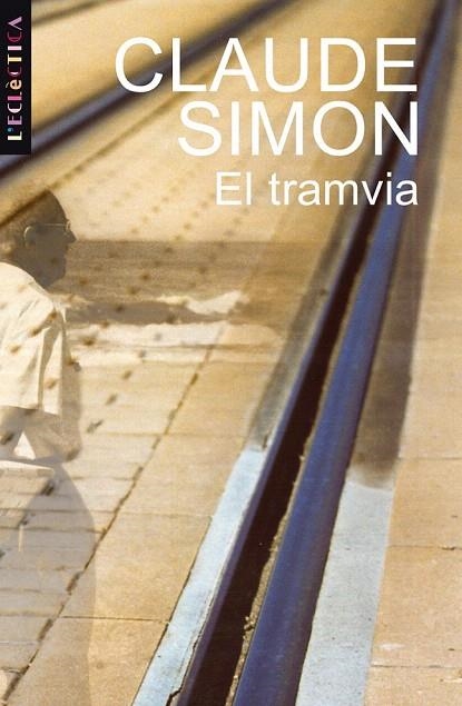 TRAMVIA, EL (L'ECLECTICA 94) | 9788476606865 | SIMON, CLAUDE | Llibreria La Gralla | Llibreria online de Granollers