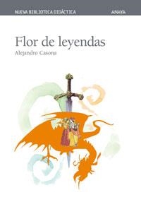FLOR DE LEYENDAS (DIDACTICA 20) | 9788466716802 | CASONA, ALEJANDRO | Llibreria La Gralla | Librería online de Granollers