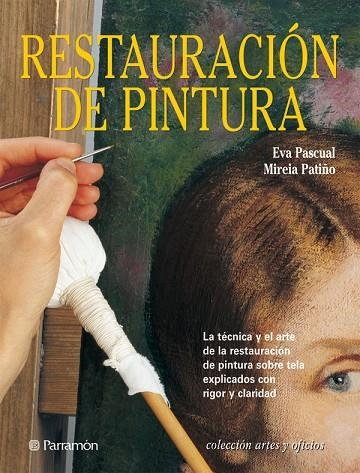 RESTAURACION DE PINTURA | 9788434224797 | PASCUAL, EVA / PATIÑO, MIREIA | Llibreria La Gralla | Llibreria online de Granollers