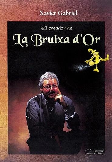 CREADOR DE LA BRUIXA D'OR, EL | 9788479359874 | GABRIEL, XAVIER | Llibreria La Gralla | Llibreria online de Granollers