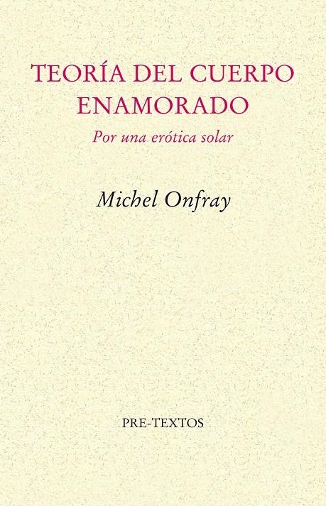 TEORIA DEL CUERPO ENAMORADO POR UNA ETICA SOLAR | 9788481915013 | ONFRAY, MICHEL | Llibreria La Gralla | Llibreria online de Granollers