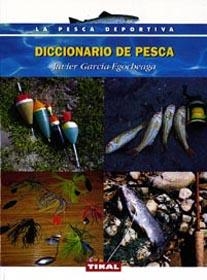 DICCIONARIO DE PESCA | 9788430534722 | GARCIA EGOECHEA, JAVIER | Llibreria La Gralla | Librería online de Granollers