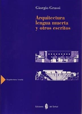 ARQUITECTURA LENGUA NUMERICA Y OTROS ESCRITOS | 9788476284148 | GRASSI, GIORGIO | Llibreria La Gralla | Llibreria online de Granollers