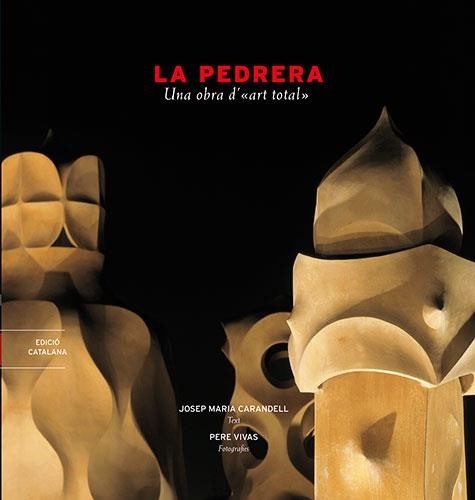 PEDRERA UNA OBRA D'ART TOTAL, LA | 9788489815995 | CARANDELL, JOSEP MARIA / VIVAS, PERE | Llibreria La Gralla | Llibreria online de Granollers