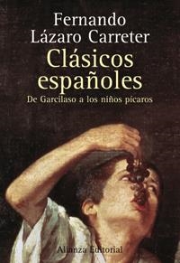 CLASICOS ESPAÑOLES DE GARCILASO A LOS NIÑOS PICAROS | 9788420641423 | LAZARO CARRETER, FERNANDO | Llibreria La Gralla | Llibreria online de Granollers