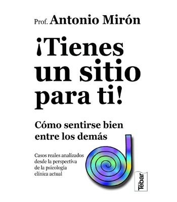 TIENES UN SITIO PARA TI COMO SENTIRSE BIEN ENTRE LOS DEMAS | 9788495447371 | MIRON, ANTONIO | Llibreria La Gralla | Llibreria online de Granollers