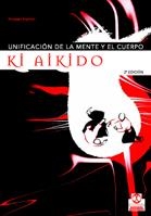 KI AIKIDO UNIFICACION DE LA MENTE Y EL CUERPO | 9788480196833 | RUGLIONI, GIUSEPPE | Llibreria La Gralla | Llibreria online de Granollers