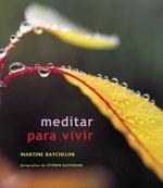 MEDITAR PARA VIVIR | 9788484450559 | BATCHELOR, MARTINE | Llibreria La Gralla | Llibreria online de Granollers