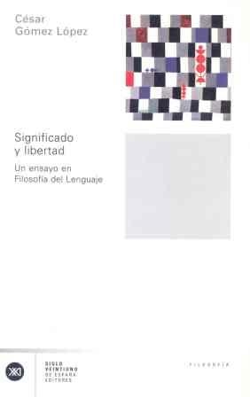 SIGNIFICADO Y LIBERTAD UN ENSAYO EN FILOSOFIA DEL LENGUAJE | 9788432311154 | GOMEZ LOPEZ, CESAR | Llibreria La Gralla | Llibreria online de Granollers