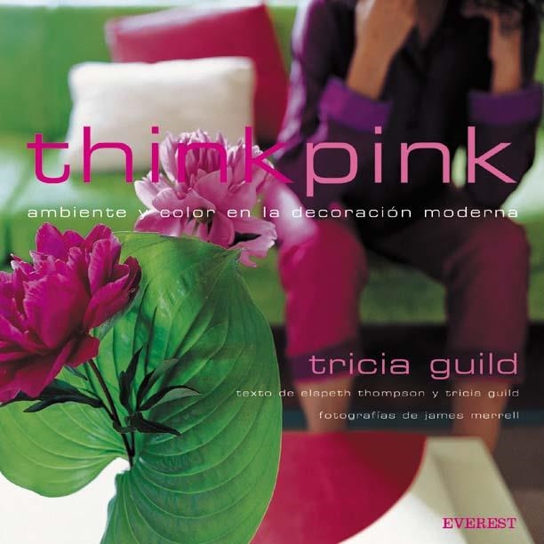 THINKPINK AMBIENTE Y COLOR EN LA DECORACION MODERNA | 9788424185015 | GUILD, TRICIA | Llibreria La Gralla | Librería online de Granollers