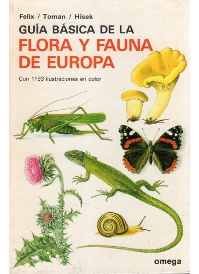 GUIA BASICA DE LA FLORA Y FAUNA DE EUROPA | 9788428205467 | FELIX, J. | Llibreria La Gralla | Librería online de Granollers