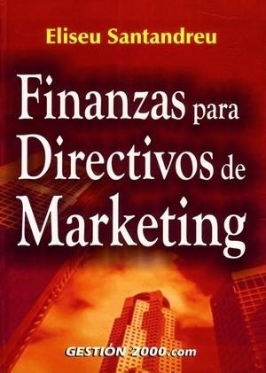 FINANZAS PARA DIRECTIVOS DE MARKETING | 9788480888400 | SANTANDREU, ELISEU | Llibreria La Gralla | Llibreria online de Granollers