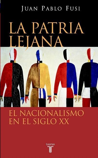 PATRIA LEJANA EL NACIONALISMO EN EL SIGLO XX, LA | 9788430605002 | FUSI, JUAN PABLO | Llibreria La Gralla | Llibreria online de Granollers