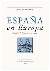 ESPAÑA EN EUROPA.ESTUDIOS DE HISTORIA COMPARADA | 9788437054933 | ELLIOTT, JOHN H. | Llibreria La Gralla | Llibreria online de Granollers