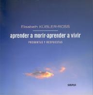 APRENDER A MORIR APRENDER A VIVIR | 9788489902589 | KUBLER ROSS, ELISABETH | Llibreria La Gralla | Llibreria online de Granollers