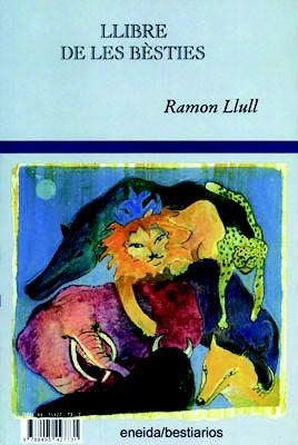 LIBRO DE LAS BESTIAS, EL / LLIBRE DE LES BESTIES, EL | 9788495427731 | LLULL, RAMON | Llibreria La Gralla | Llibreria online de Granollers