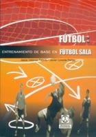 ENTRENAMIENTO BASE EN FUTBOL SALA | 9788480196772 | VELASCO TEJADA, JESUS / LORENTE PEÑAS, JAVIER | Llibreria La Gralla | Llibreria online de Granollers