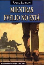 MIENTRAS EVELIO NO ESTA (PREMIO NOVELA VARGAS LLOSA 2001) | 9788483713129 | LERMAN, PABLO | Llibreria La Gralla | Librería online de Granollers