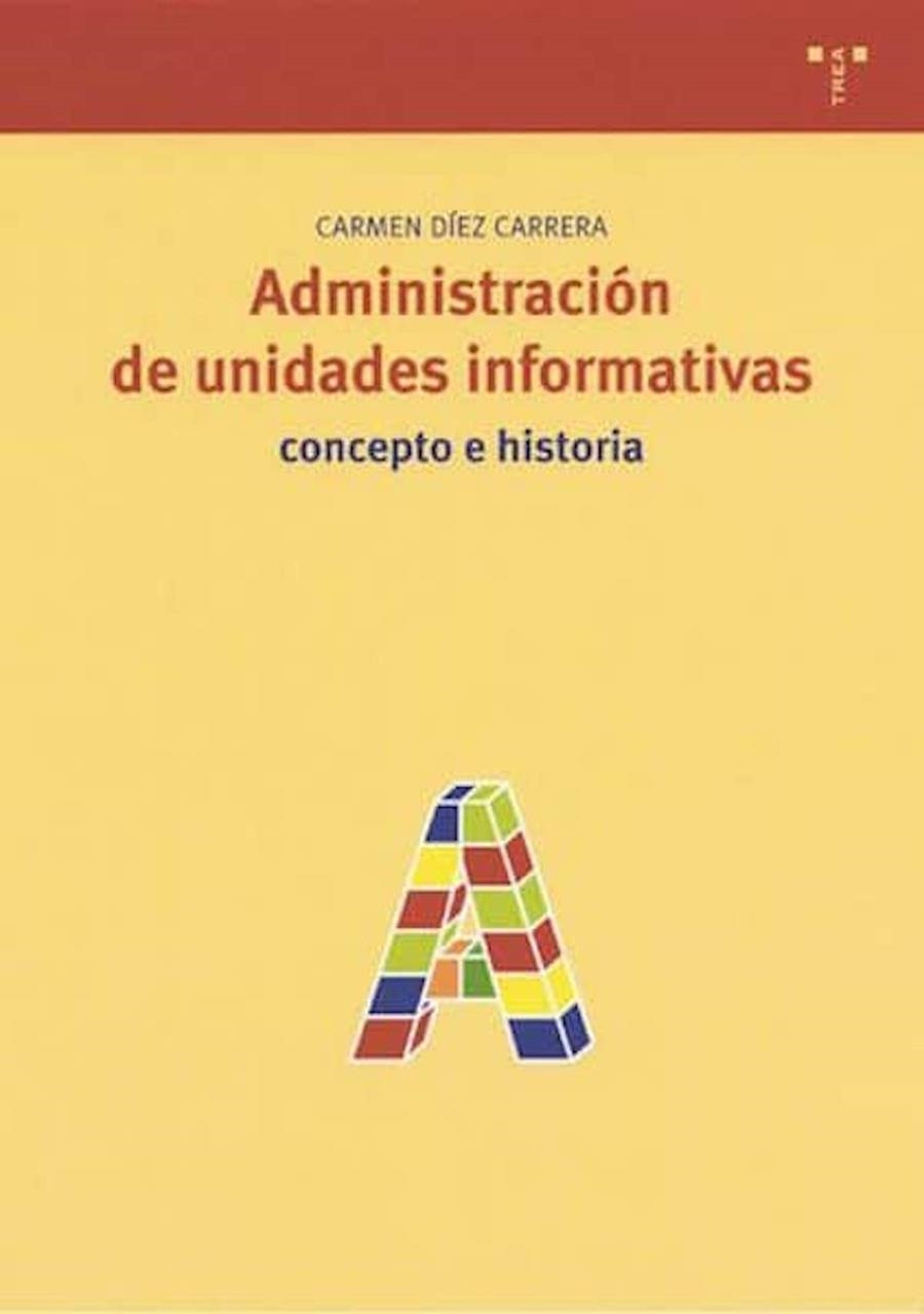 ADMINISTRACION DE UNIDADES INFORMATIVAS CONCEPTO E HISTORIA | 9788497040655 | DIEZ CARRERA, CARMEN | Llibreria La Gralla | Llibreria online de Granollers