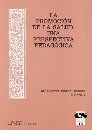 PROMOCION DE LA SALUD UNA PERSPECTIVA PEDAGOGICA | 9788476426432 | FLORES BIENERT, Mª DOLORES | Llibreria La Gralla | Llibreria online de Granollers