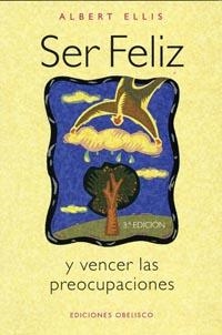 SER FELIZ Y VENCER LAS PREOCUPACIONES | 9788477208860 | ELLIS, ALBERT | Llibreria La Gralla | Llibreria online de Granollers