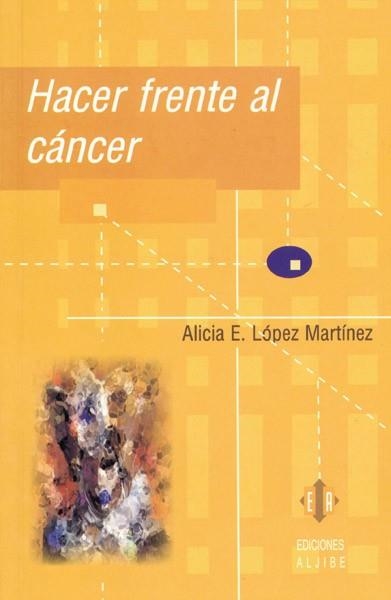 HACER FRENTE AL CANCER | 9788497001014 | LOPEZ MARTINEZ, ALICIA E. | Llibreria La Gralla | Llibreria online de Granollers