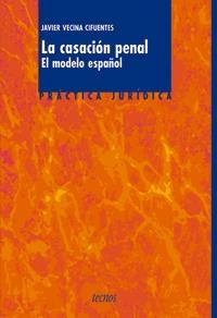 CASACION PENAL EL MODELO ESPAÑOL, LA | 9788430938421 | VECINA, JAVIER | Llibreria La Gralla | Librería online de Granollers