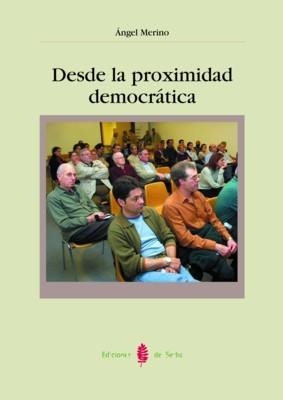 DESDE LA PROXIMIDAD DEMOCRATICA | 9788476284308 | MERINO, ANGEL | Llibreria La Gralla | Librería online de Granollers