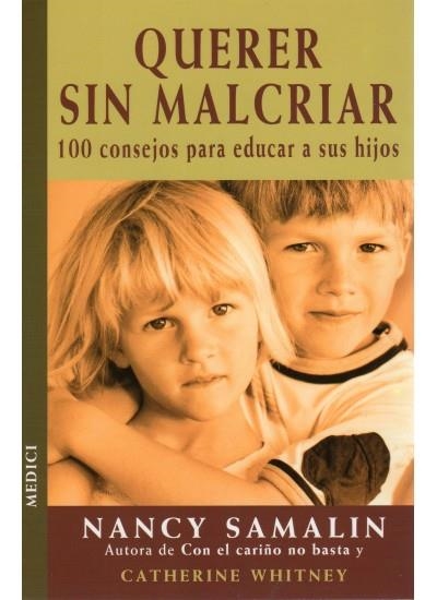 QUERER SIN MALCRIAR 100 CONSEJOS PARA EDUCAR A SUS HIJOS | 9788489778726 | SAMALIN, NANCY | Llibreria La Gralla | Librería online de Granollers