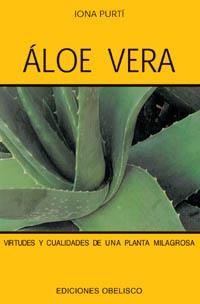 ALOE VERA VIRTUDES Y CUALIDADES DE UNA PLANTA MILAGROSA | 9788497770330 | PURTI, IONA | Llibreria La Gralla | Librería online de Granollers