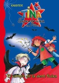 VAMPIR DE LA DENT FLUIXA, EL (TINA SUPERBRUIXA I EN PITUS) | 9788483046401 | KNISTER | Llibreria La Gralla | Llibreria online de Granollers