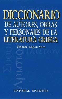 DICCIONARIO DE AUTORES OBRAS Y PERSONAJES DE LA LIT.GRIEGA | 9788426133090 | LOPEZ SOTO, VICENTE | Llibreria La Gralla | Llibreria online de Granollers