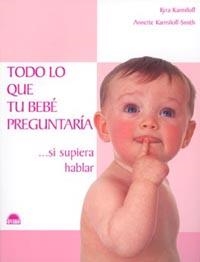 TODO LO QUE TU BEBE PREGUNTARIA SI SUPIERA HABLAR | 9788497540407 | KARMILOFF, KYRA / KARMILOFF SMITH, ANNETTE | Llibreria La Gralla | Llibreria online de Granollers