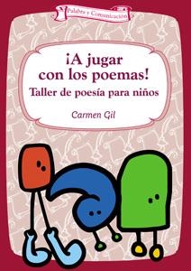 A JUGAR CON LOS POEMAS TALLER DE POESIA PARA NIÑOS | 9788483166369 | GIL, CARMEN | Llibreria La Gralla | Llibreria online de Granollers