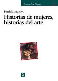 HISTORIAS DE MUJERES HISTORIAS DEL ARTE | 9788437620640 | MAYAYO, PATRICIA | Llibreria La Gralla | Librería online de Granollers