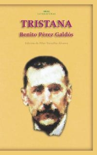 TRISTANA (AKAL LITERATURAS 13) | 9788446015246 | PEREZ GALDOS, BENITO | Llibreria La Gralla | Librería online de Granollers