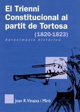 TRIENNI CONSTITUCIONAL AL PARTIT DE TORTOSA 1820-1823, EL | 9788496035577 | VINAIXA I MIRO, JOAN R. | Llibreria La Gralla | Llibreria online de Granollers