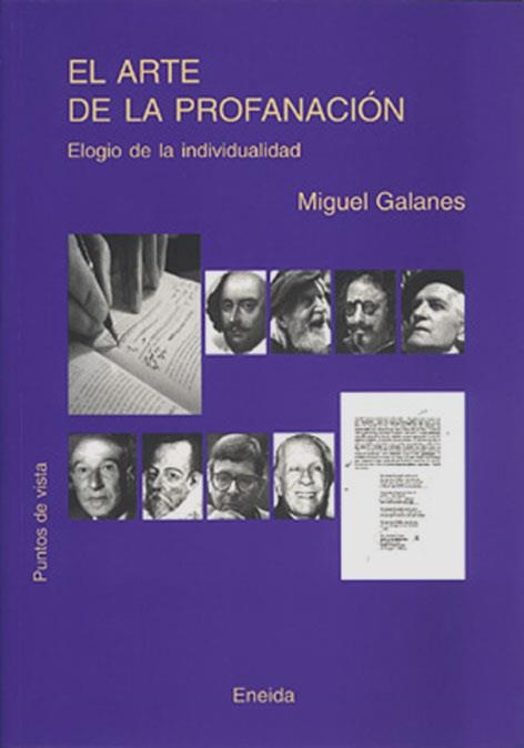 ARTE DE LA PROFANACION. ELOGIO DE LA INDIVIDUALIDAD, EL | 9788495427991 | GALANES, MIGUEL | Llibreria La Gralla | Librería online de Granollers