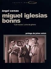 MIGUEL IGLESIAS BONNS CULT MOVIES Y CINE DE GENERO | 9788496035393 | COMAS, ÀNGEL | Llibreria La Gralla | Llibreria online de Granollers