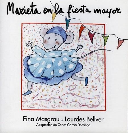 MARIETA EN LA FIESTA MAYOR | 9788481314762 | MASGRAU, FINA / BELLVER, LOURDES | Llibreria La Gralla | Llibreria online de Granollers