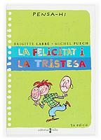 FELICITAT I LA TRISTESA, LA (PENSA-HI) | 9788466106337 | LABBE. B.; PUECH, M. | Llibreria La Gralla | Llibreria online de Granollers